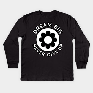 Dream Big Never Give Up. Retro Vintage Motivational and Inspirational Saying. White Kids Long Sleeve T-Shirt